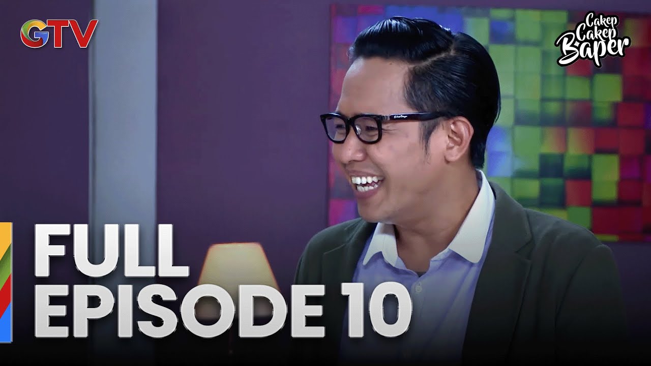 FULL EPISODE CAKEP CAKEP BAPER EPS 10
