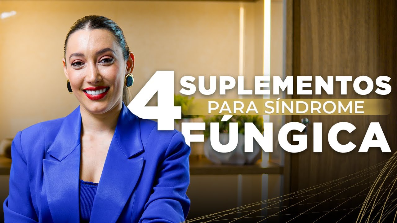 4 SUPLEMENTOS PARA A SÍNDROME FÚNGICA