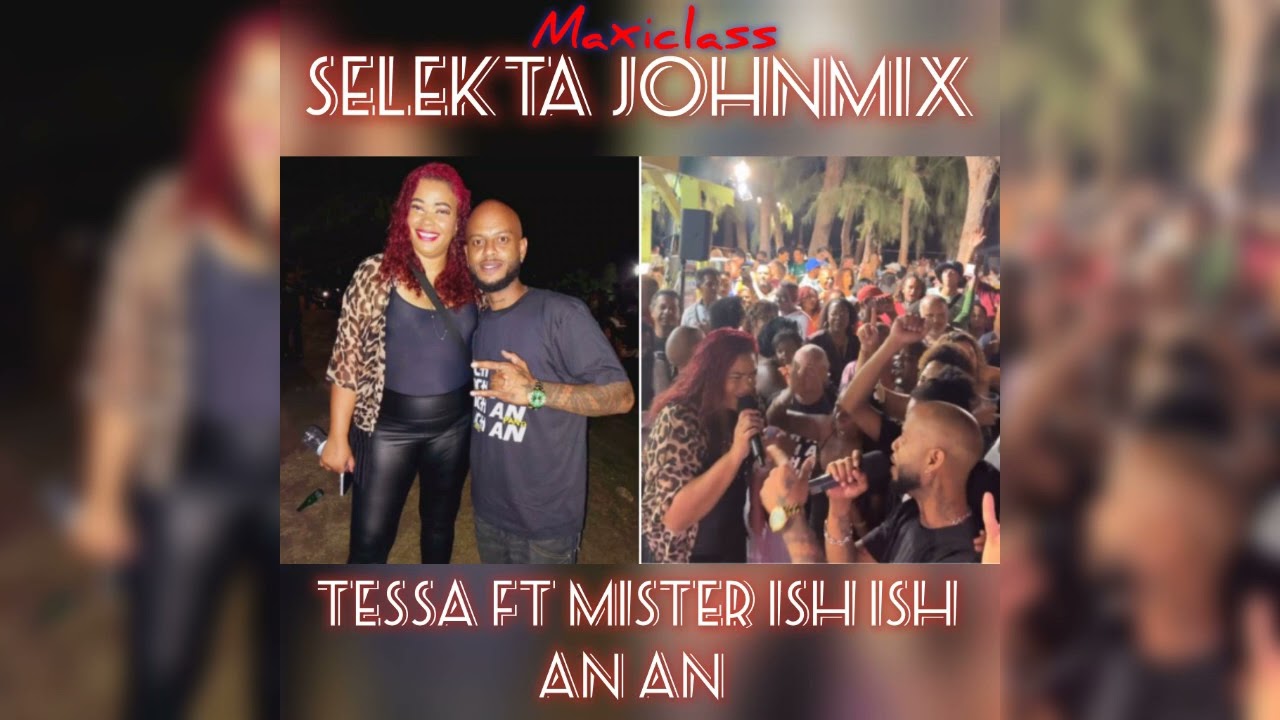 TESSA FT MISTER ISH AN ! VRS MAXICLASS  SELEKTA JOHNMIX 2024