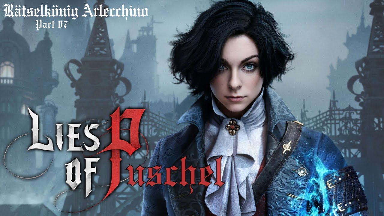Lies of P 💀 Rätselkönig Arlecchino 💀 Part 07 - STORY