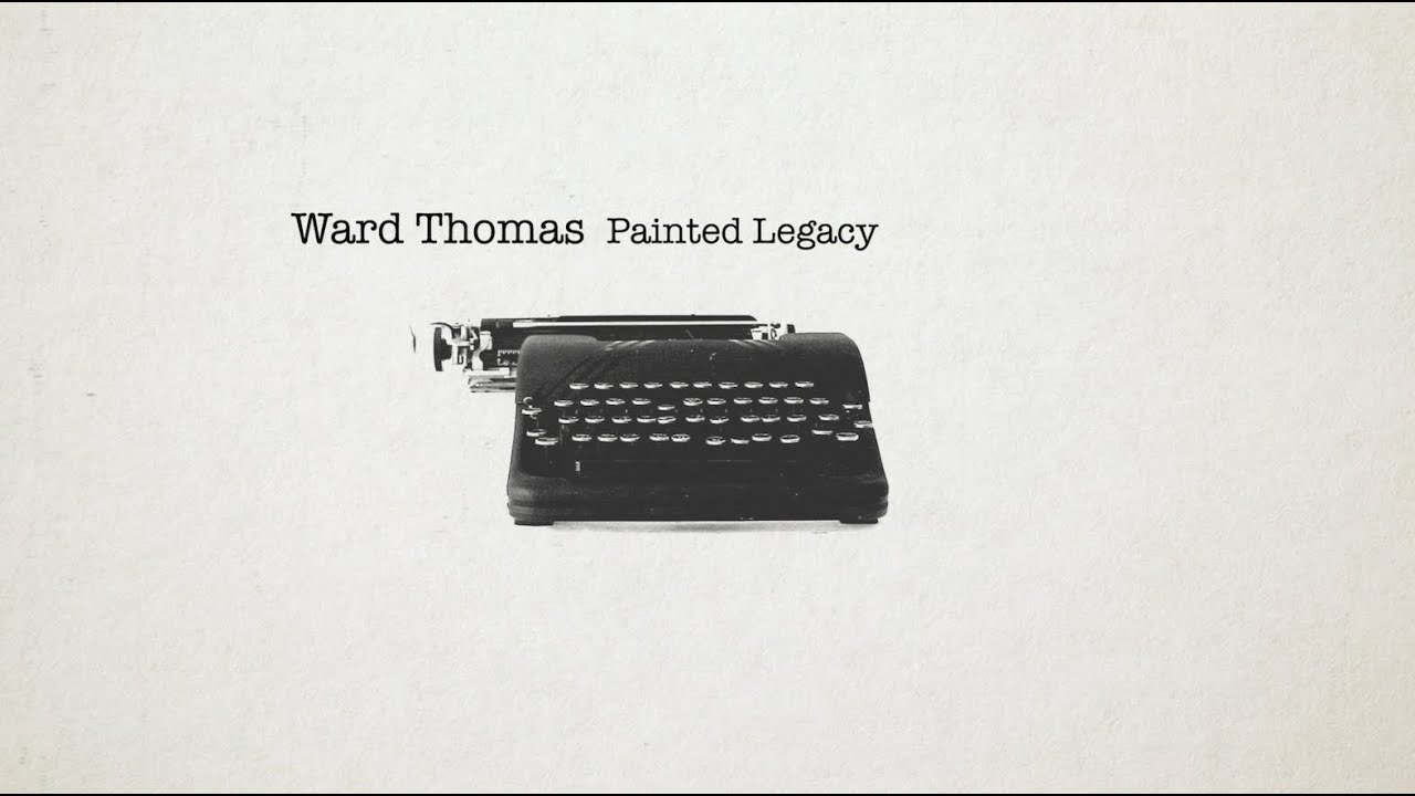 Ward Thomas - Painted Legacy (Official Lyric Video)