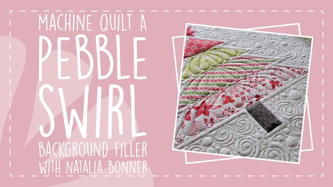 Machine Quilt A Pebble Swirl Background Filler with Natalia Bonner