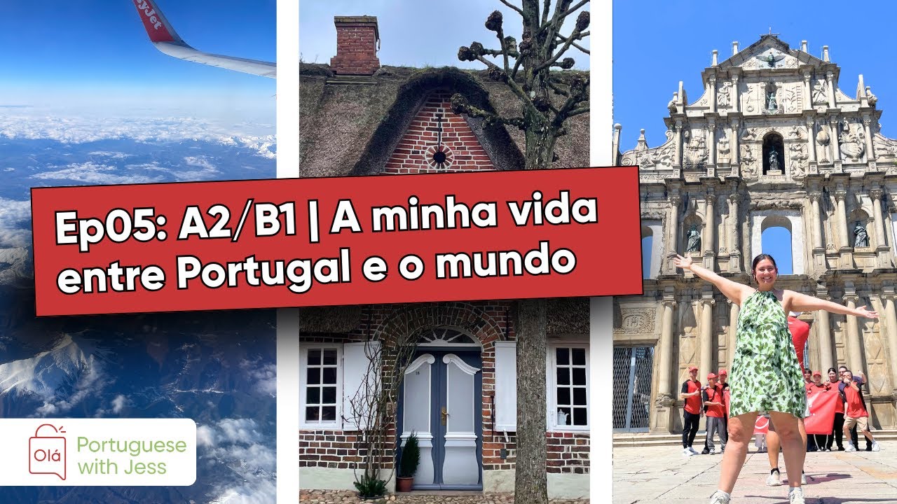A minha vida entre Portugal e o mundo [Ep05: A2/B1 | European Portuguese Podcast]