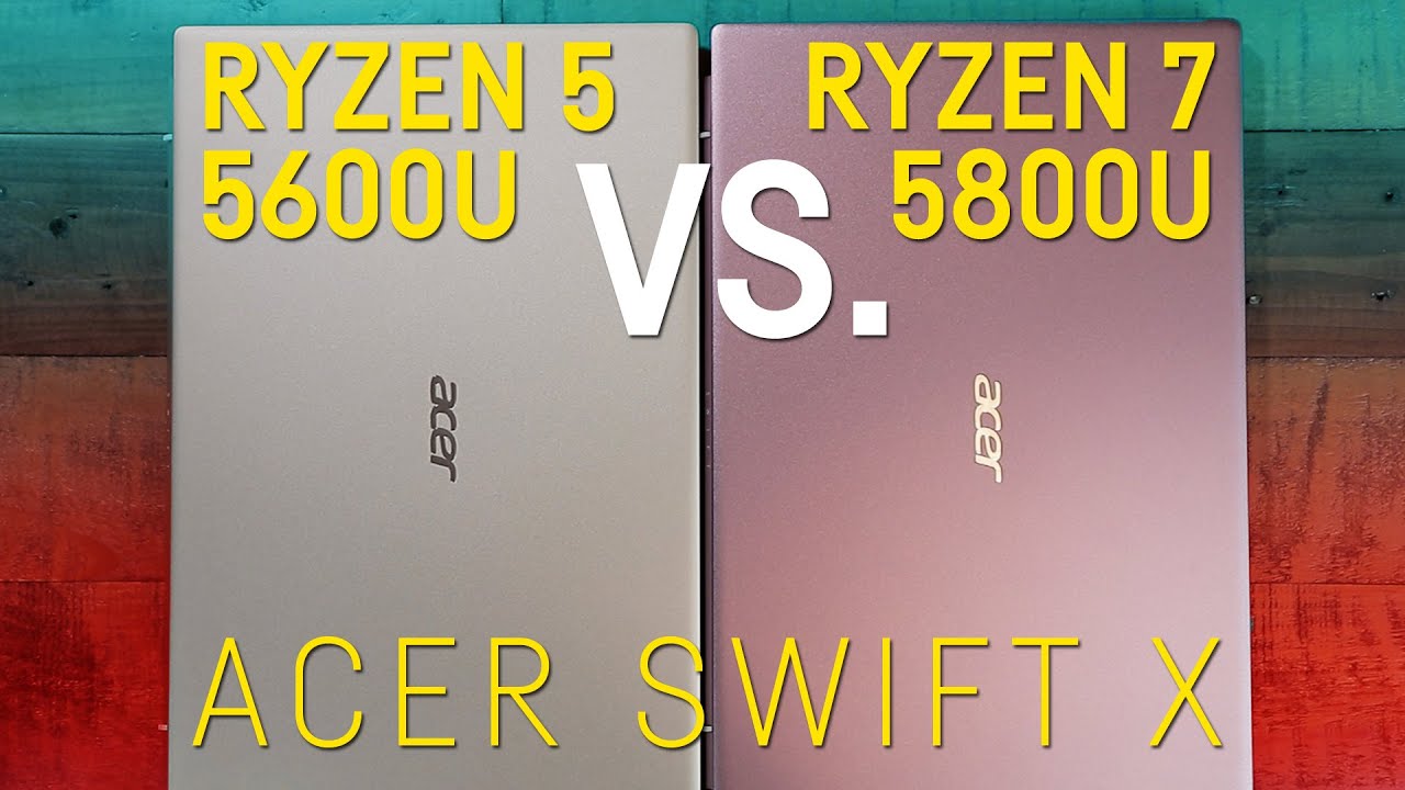 Comparing the Acer Swift X Ryzen 5 5600U vs. the Ryzen 7 5800U Version - How big is the difference?