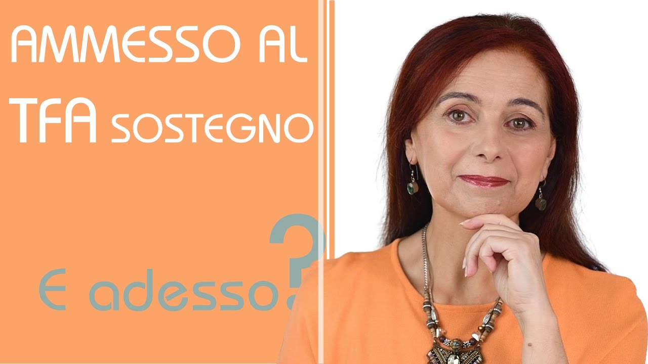 Ammesso al TFA sostegno! E adesso?