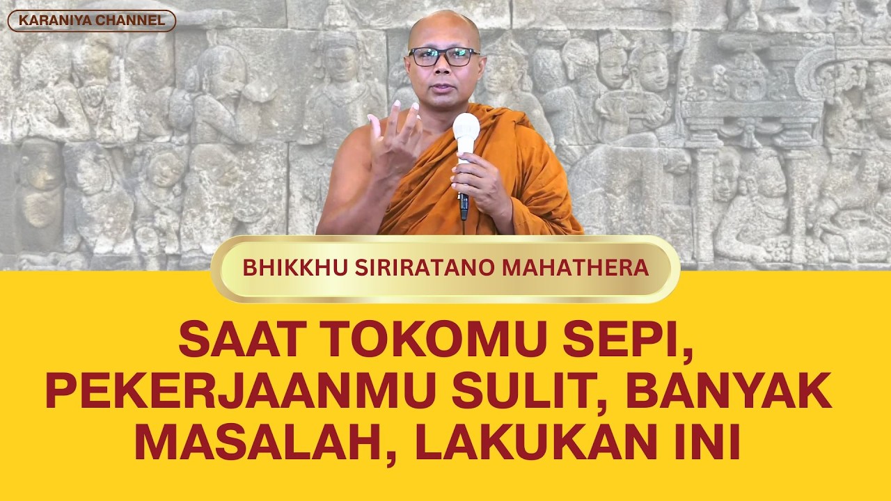 Saat toko sepi, Pekerjaanmu Sulit, Banyak Masalah, LAKUKAN INI | BHANTE SIRIRATANO #karaniyachannel