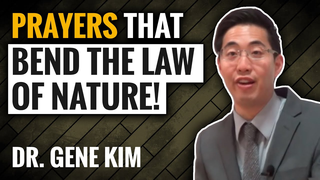 Prayers That Bend the Laws of Nature! HOW? | Dr. Gene Kim