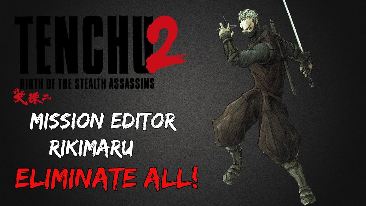Tenchu 2-Mission Editor Rikimaru Eliminate all!
