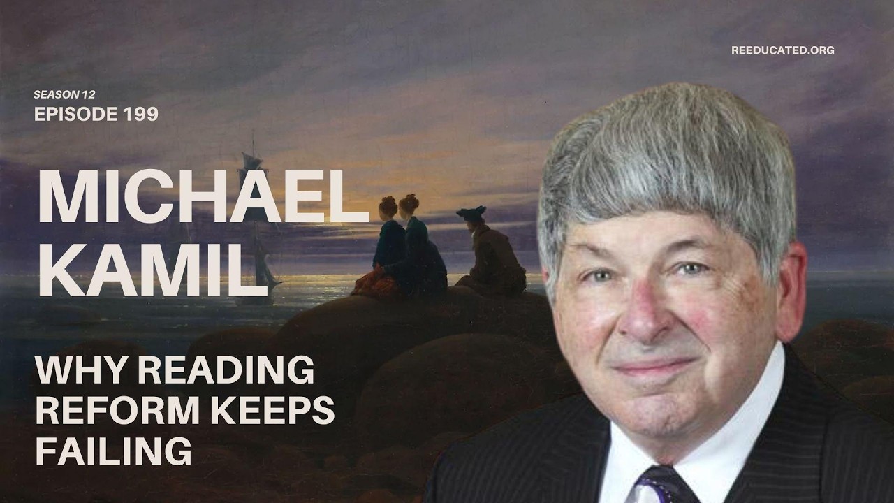 Why Reading Reform Keeps Failing |  Michael Kamil | Re-Educated Podcast