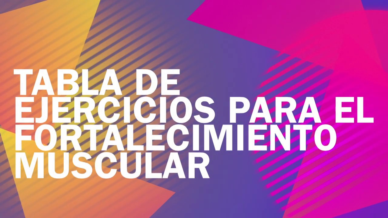 Ejercicios de fortalecimiento muscular
