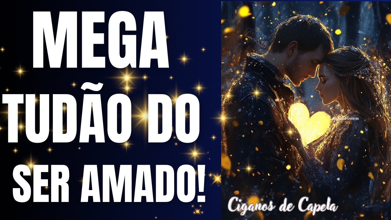 💖 MEGA TUDÃO DO SER AMADO EM RELAÇÃO A VOCÊ!