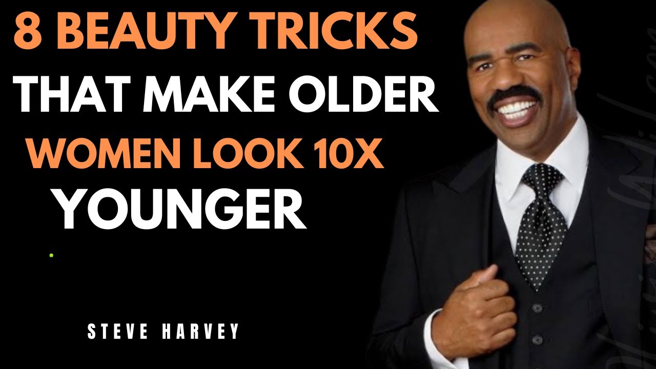 8 BEAUTY TRICKS THAT MAKE OLDER WOMEN LOOK 10X YOUNGER | STEVE HARVEY