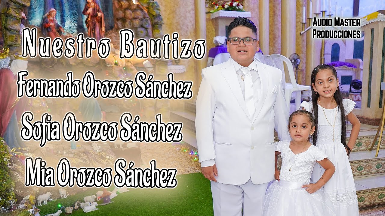Bautizo Niños Fernando, Sofía y  Mía Orozco Sánchez (Video Completo)