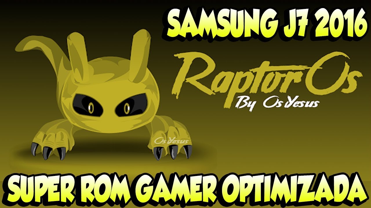 SUPER ROM GAMER para SAMSUNG J7 2016 - RaptorOs v1.0 - SUPER VELOZ CON SPECTRUM!!
