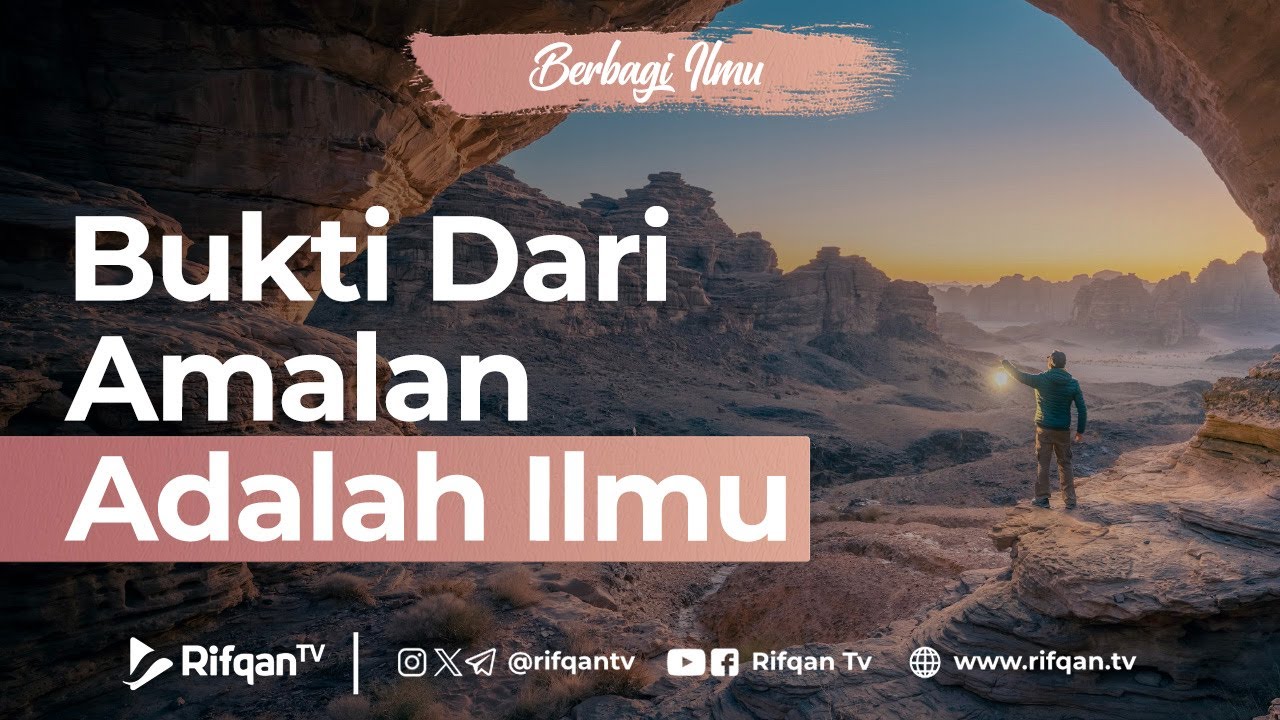 Bukti Dari Amalan Adalah Ilmu - Ustaz Abu Qatadah
