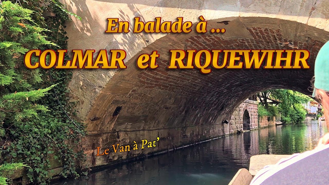 En balade à ...  COLMAR et RIQUEWIHR
