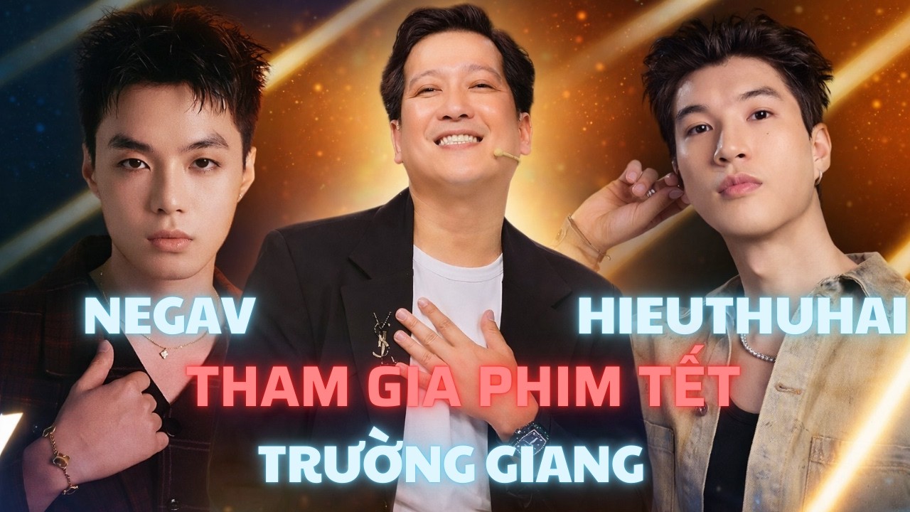 Negav, Hiếu Thứ Hai có thực sự góp mặt trong phim Tết mới của Trường Giang?