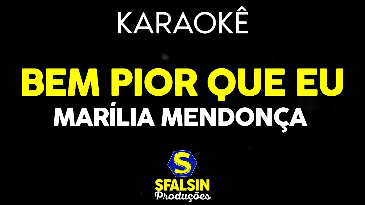 BEM PIOR QUE EU - Marília Mendonça (KARAOKÊ VERSION)