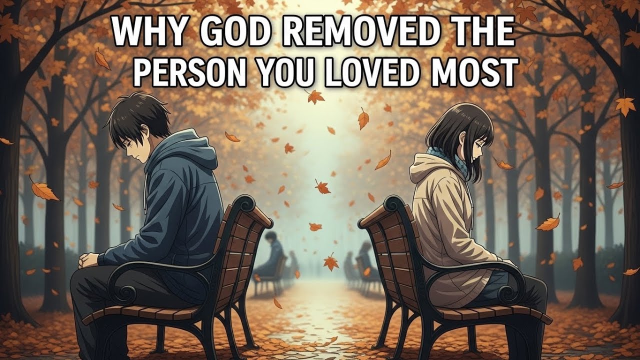 Why God Removed the Person You Loved Most