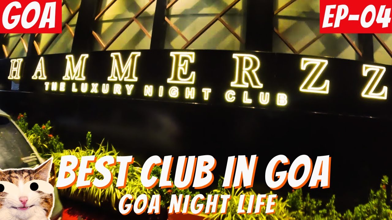 Hammers Club Goa | Best Club in Goa | Hammerzz Nightclub |  Goa Night Life 