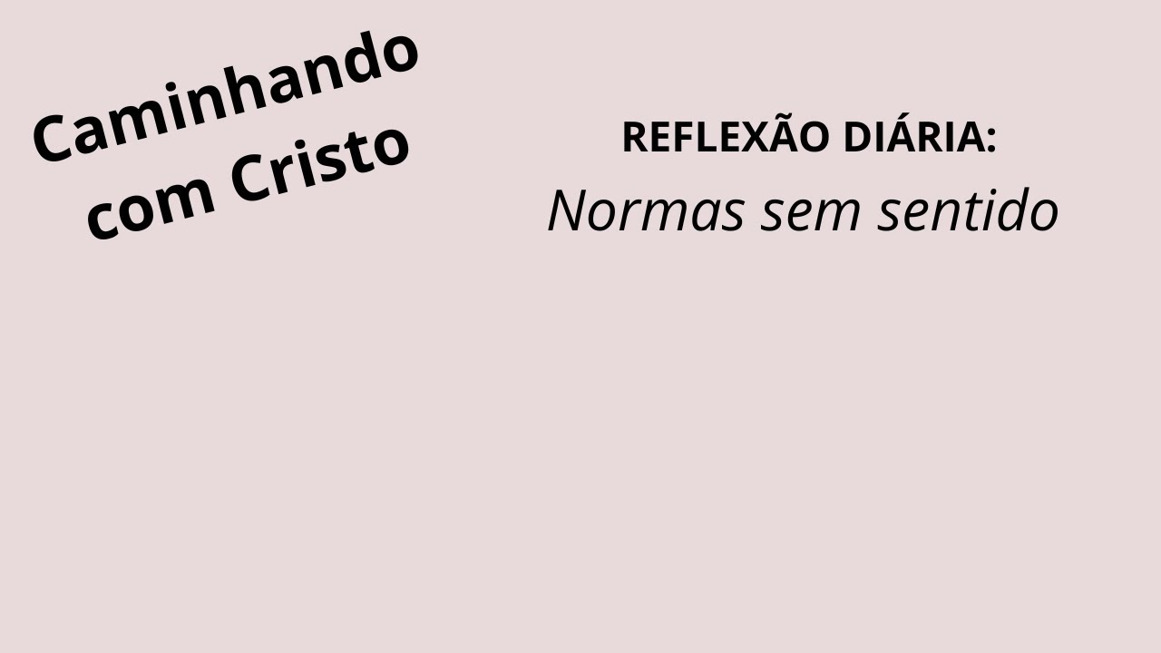 Caminhando com Cristo - Normas sem sentido