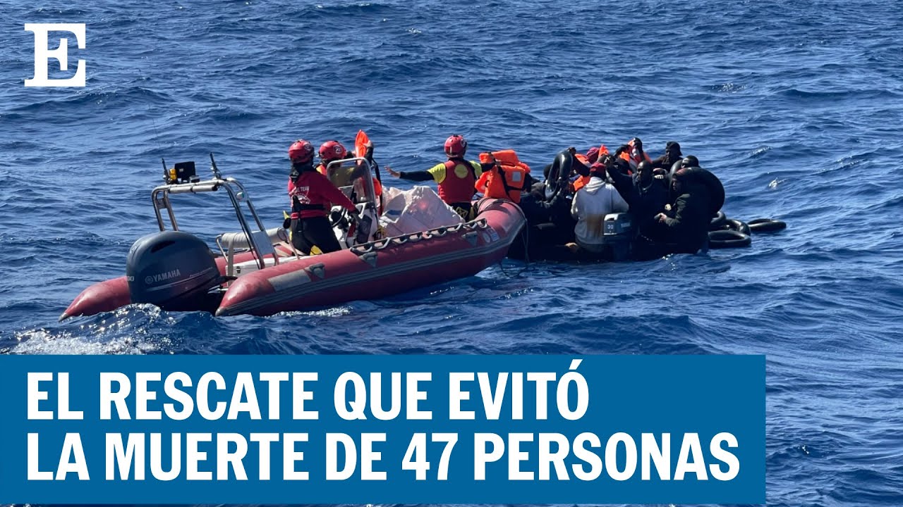 El rescate que evitó la muerte de 47 personas en el Mediterráneo | EL PAÍS