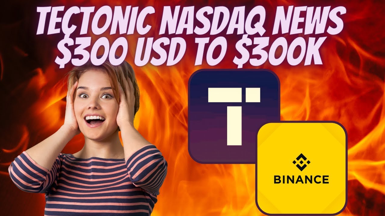 TECTONIC ON NASDAQ | BINANCE LISTING UPDATES | $300 PRICE PREDICTION