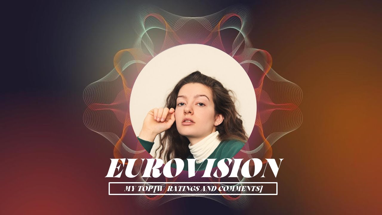 Eurovision 2022 - My Top 40 [w/ Ratings and Comments]