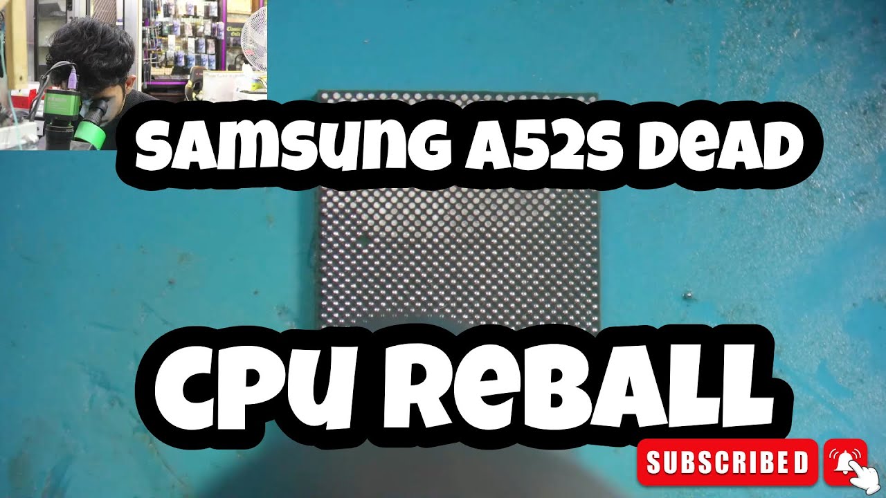 Samsung A52s Dead No Power Fix: How To Reball CPU