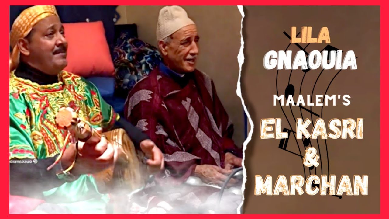 Maalem's Hamid El Kasri & Abdelkbir Marchan - Lila Gnaouia مقتطفات من ليلة كناوية