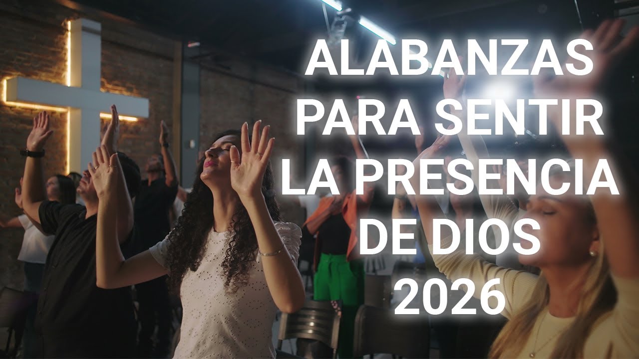 🙏 ALABANZAS PARA SENTIR LA PRESENCIA DE DIOS 2026 🕊️ | Música Cristiana de Adoración Profunda