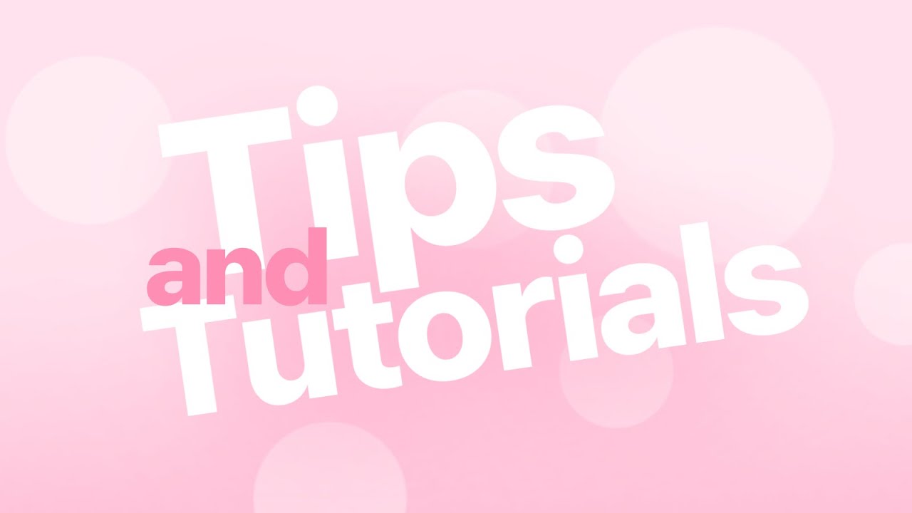 Tips and tutorial for editing !