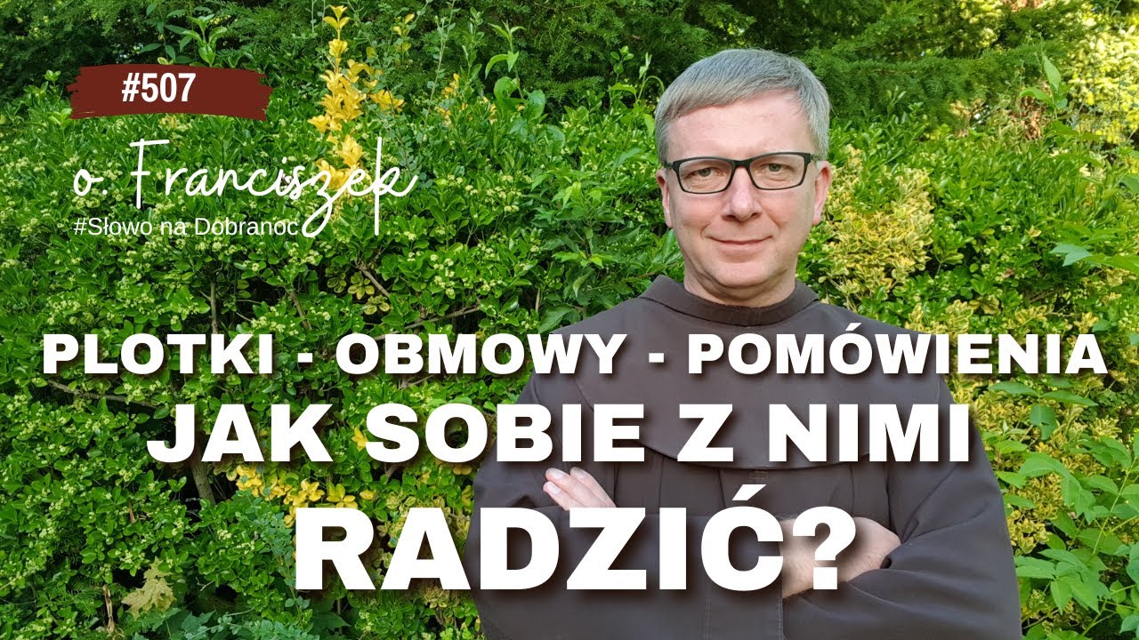 Plotki, obmowy, pomówienia. Jak sobie z nimi radzić. Franciszek Chodkowski. Słowo na Dobranoc. 507