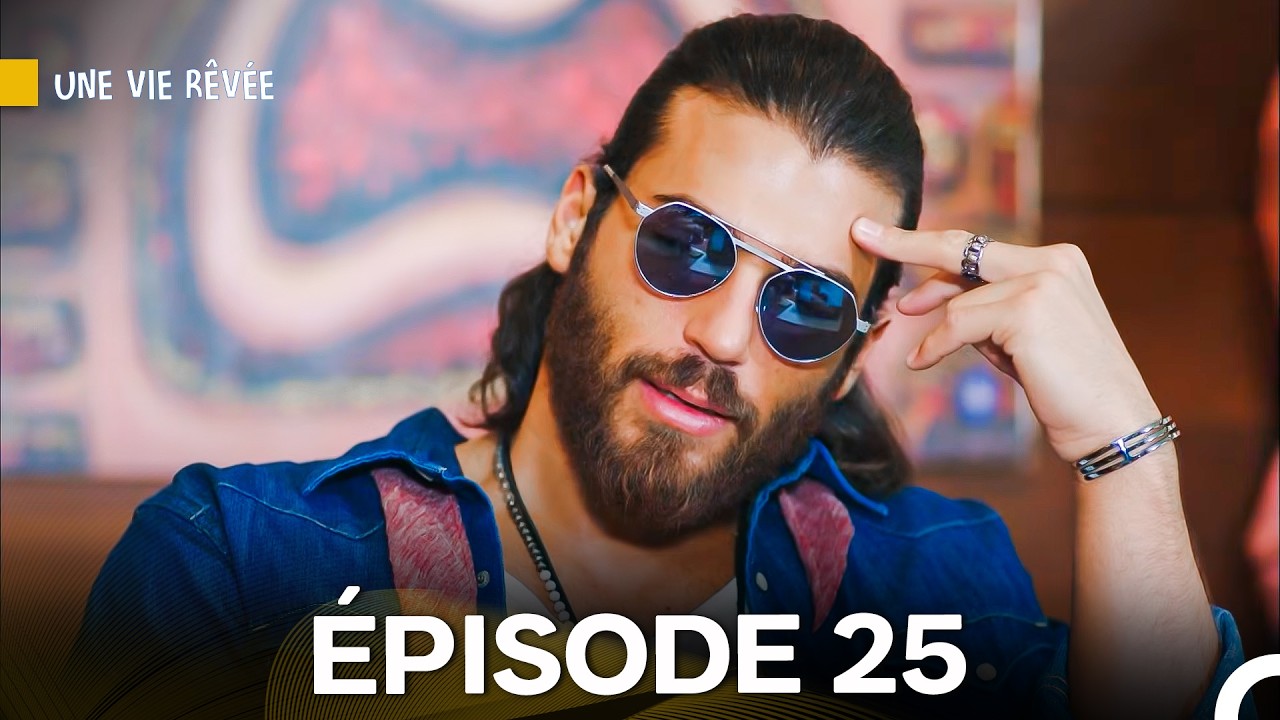 Une Vie Rêvée Épisode 25 - Version Longue (Doublage en Français)