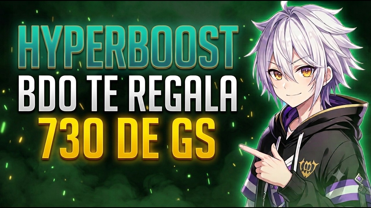 ✨BDO TE REGALA 730 DE GS✨ HYPERBOOST ACTUALIZACI&Oacute;N✨ BLACK DESERT ONLINE