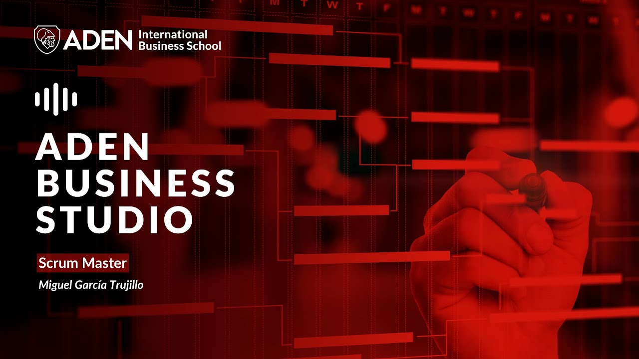 ADEN BUSINESS STUDIO | La importancia del SCRUM Master