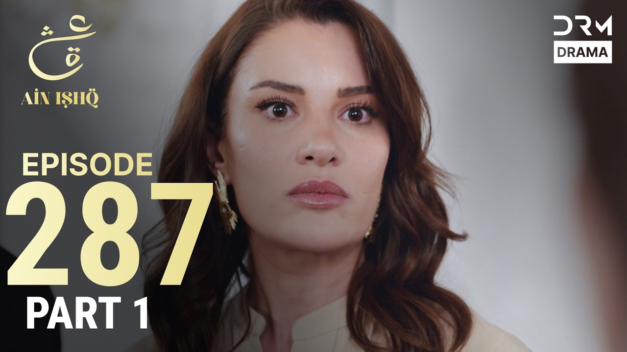 Turkish Drama in Urdu | Ain Ishq | Episode 287 Part 1 | One Love | UD1O