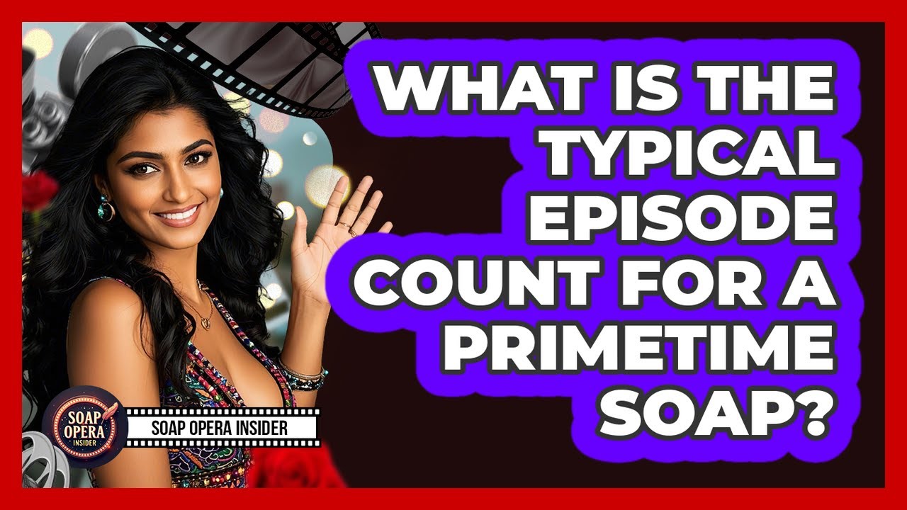 What Is The Typical Episode Count For A Primetime Soap?