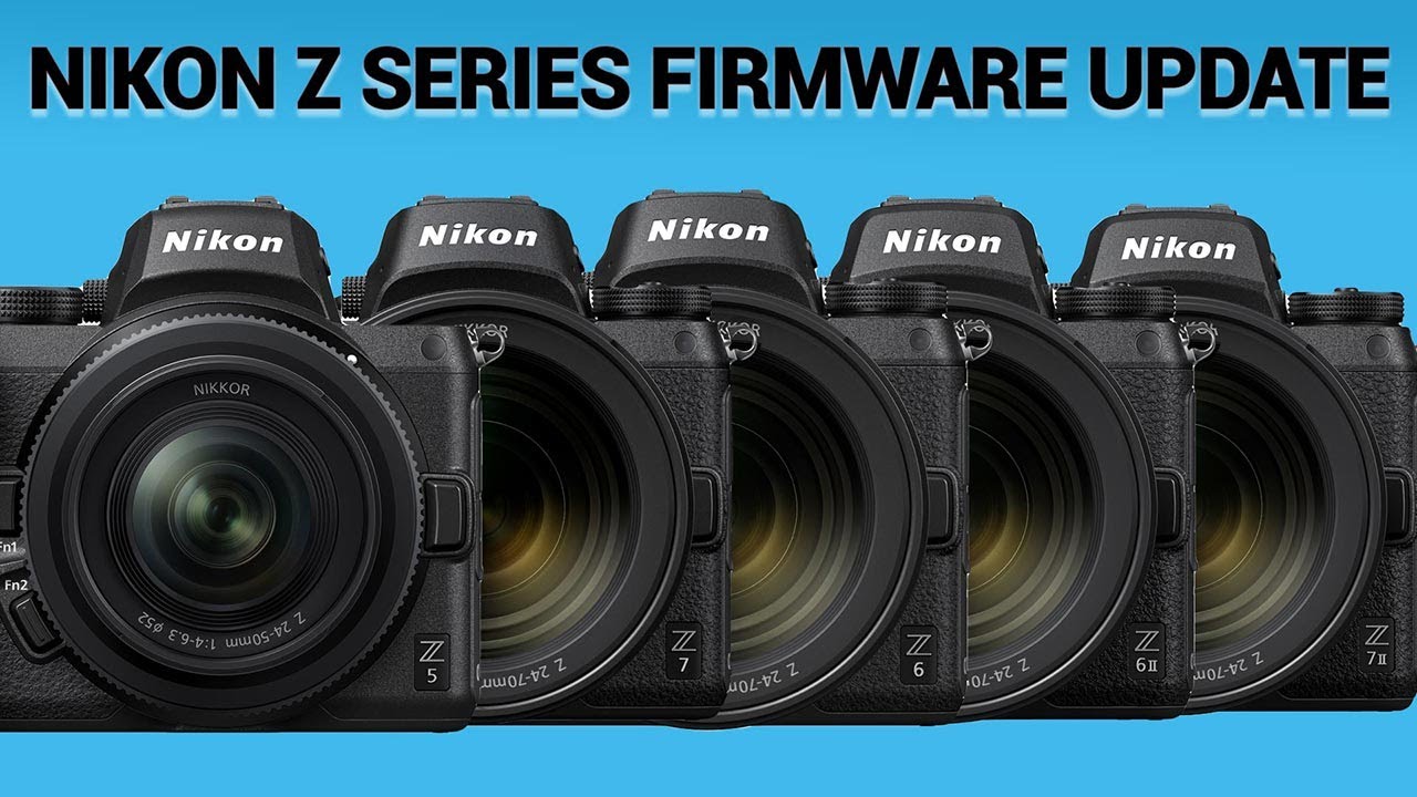 Nikon Firmware Updates for Z Series Cameras, April 26 2021