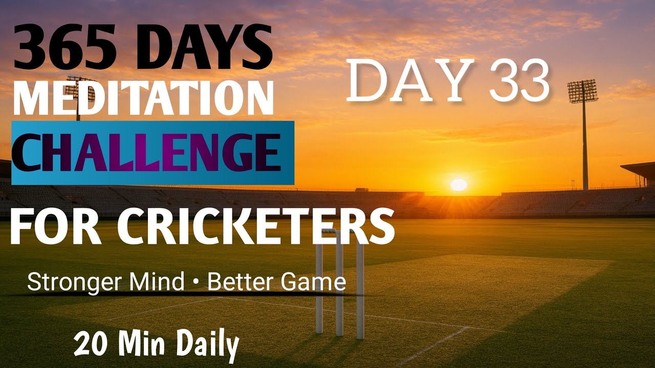 Day 33 - 365 Days Meditation Challenge 🧘‍♀️🏏