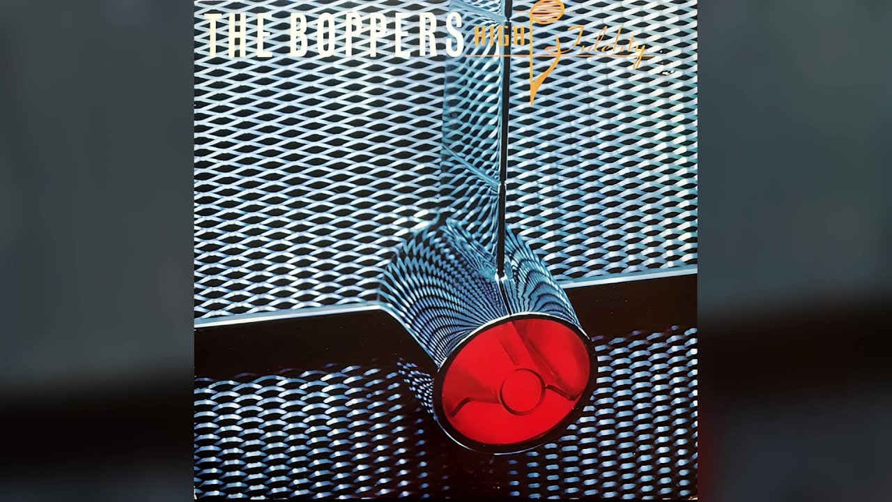 The Boppers - High Fidelity (1982 Stereo Full Album)