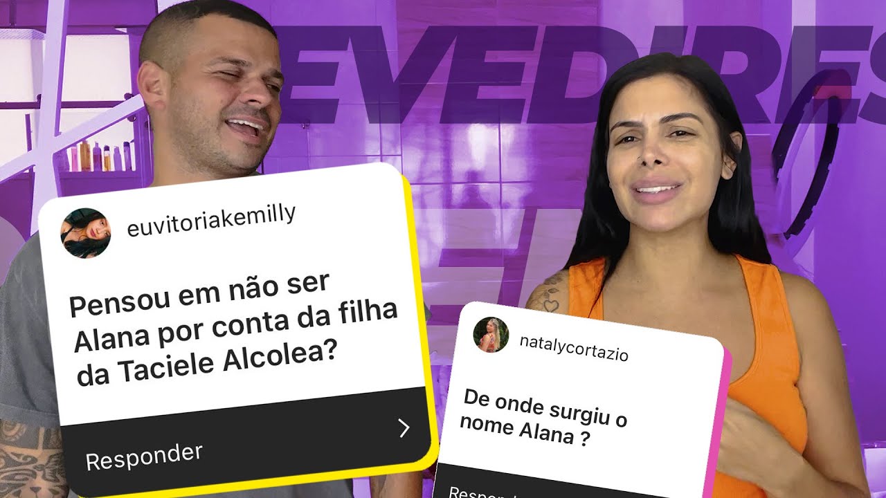 PENSEI EM NÃO COLOCAR ALANA POR CAUSA DA TACIELE ALCOLEA?