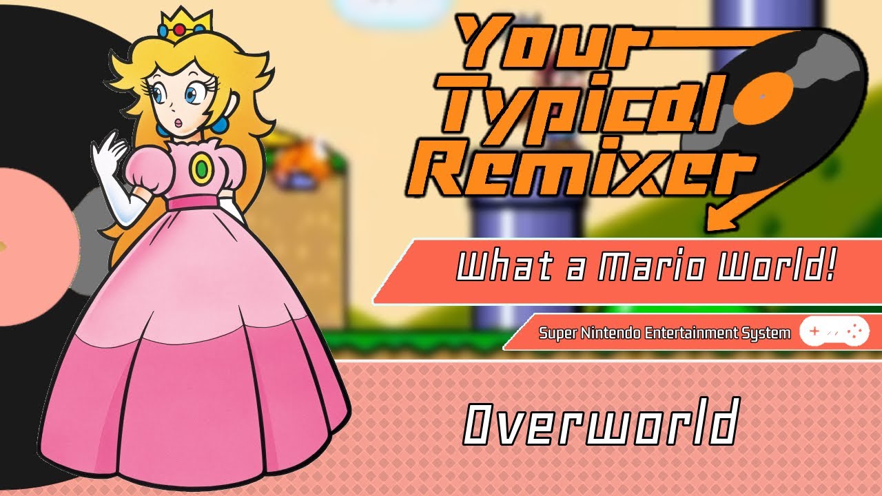 Overworld | What a Mario World! (RRThiel) | YourTypicalRemixer