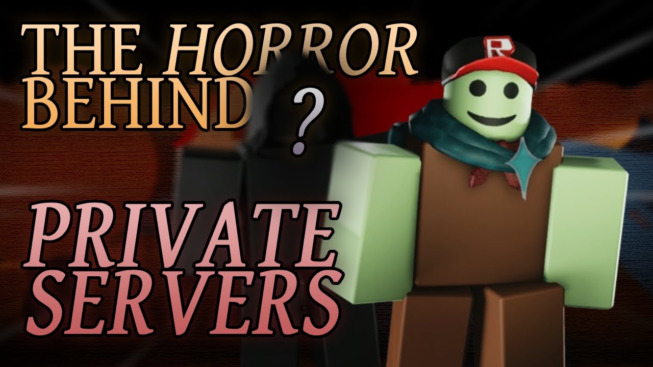 The Horror Behind Roblox Private Servers