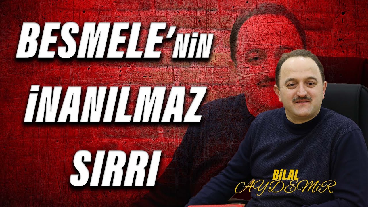 BESMELE'NİN İNANILMAZ SIRRI | Bilal Aydemir