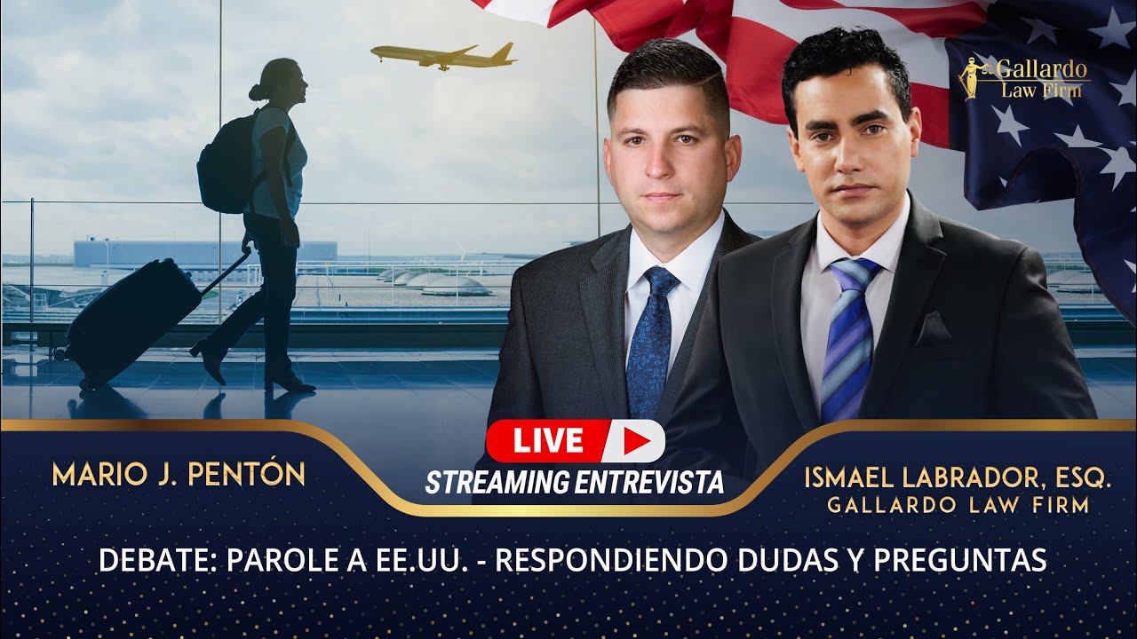 Parole a EEUU: Respondiendo dudas y preguntas | Gallardo Law Firm