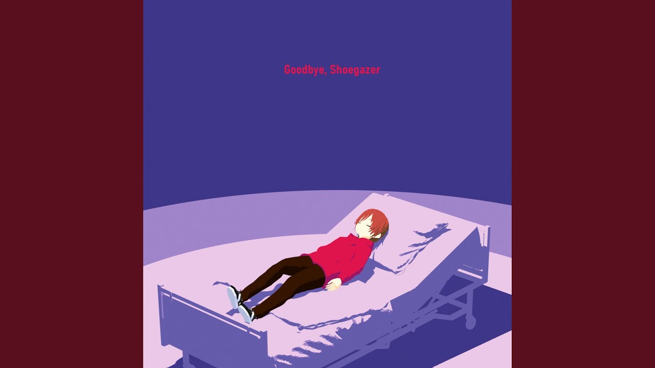 Goodbye, Shoegazer