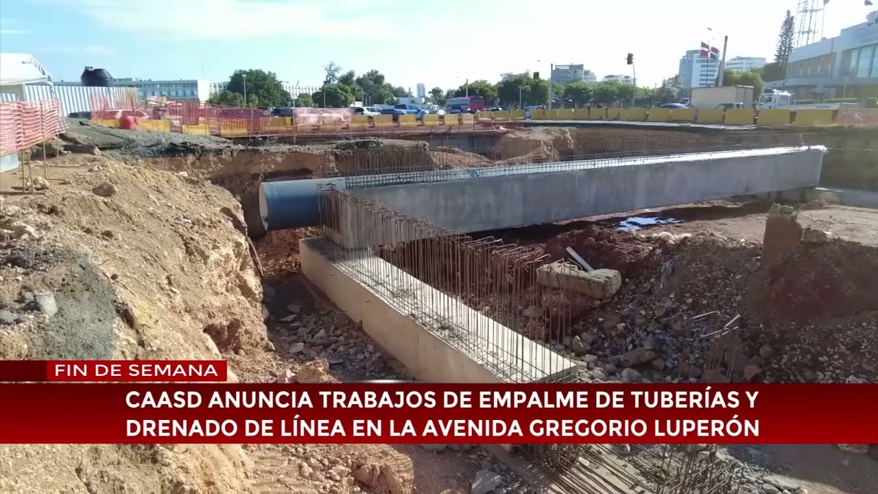 Caasd anuncia trabajos de empalme de tuberías y drenado de línea en la avenida Gregorio Luperón
