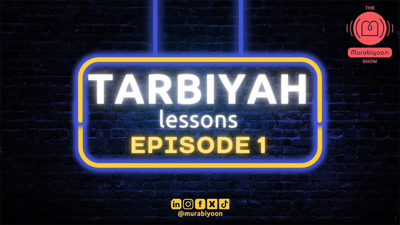 Tarbiyah Lessons | Episode 1 - The Murabiyoon Show