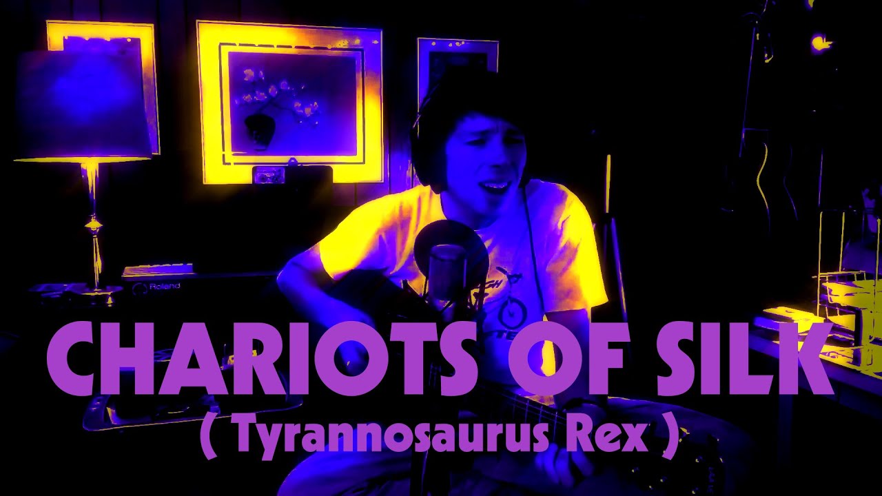 Chariots Of Silk (Tyrannosaurus Rex Cover)